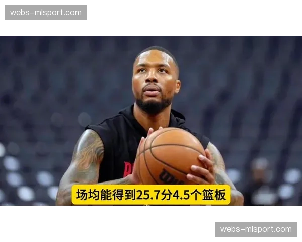 雄鹿进攻效率高居联盟前列 利拉德加盟提升外线火力输出